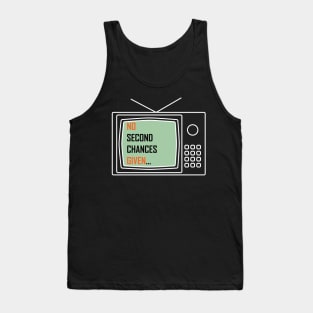 No second chances given Tank Top